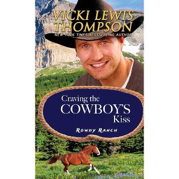 Craving the Cowboy's Kiss - (Rowdy Ranch) by  Vicki Lewis Thompson (Paperback)