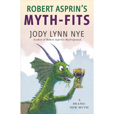 Robert Asprin's Myth-Fits - (Myth-Adventures) by  Jody Lynn Nye (Paperback)