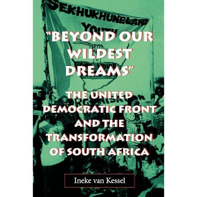 Beyond Our Wildest Dreams - (Reconsiderations in Southern African History) by  Ineke Van Kessel (Paperback)