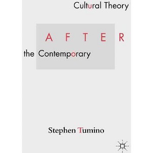 Cultural Theory After the Contemporary - by  S Tumino (Hardcover) - 1 of 1