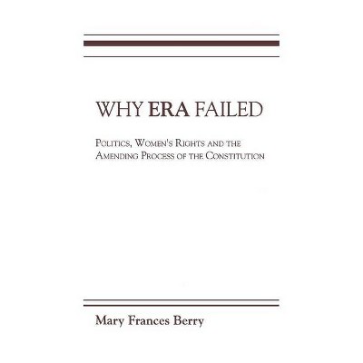 Why Era Failed - (Everywoman: Studies in History, Literature, & Culture) by  Mary Frances Berry (Paperback)