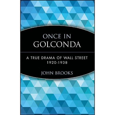 Once in Golconda - (Wiley Investment Classics (Paperback)) by  John Brooks & Brooks & Luke Crawford (Paperback)