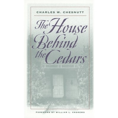 The House Behind the Cedars - (Brown Thrasher Books) by  Charles W Chesnutt (Paperback)