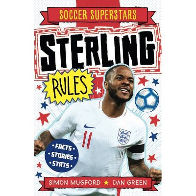 Soccer Superstars: Sterling Rules - by  Simon Mugford (Paperback)