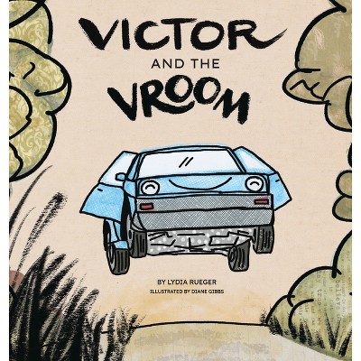 Victor and the Vroom - by  Lydia Rueger (Hardcover)
