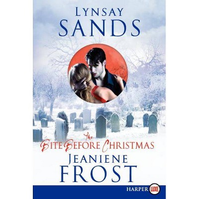 The Bite Before Christmas - (Argeneau Vampire Novella) Large Print by  Lynsay Sands & Jeaniene Frost (Paperback)