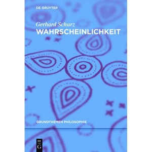 Wahrscheinlichkeit - (Grundthemen Philosophie) by  Gerhard Schurz (Paperback) - 1 of 1
