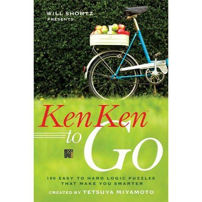 Will Shortz Presents Kenken to Go - (Will Shortz Presents...) by  Tetsuya Miyamoto & Kenken Puzzle LLC (Paperback)