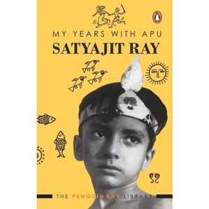 My Years with Apu - (The Penguin Ray Library) by  Satyajit Ray (Paperback) - 1 of 1
