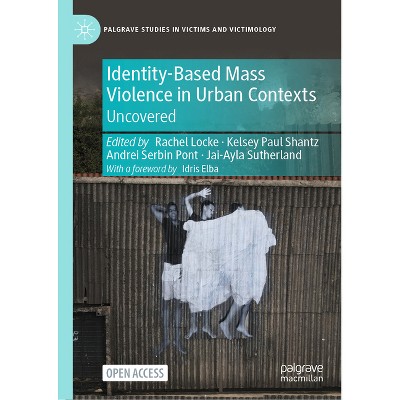 Identity-Based Mass Violence in Urban Contexts - (Palgrave Studies in Victims and Victimology) (Hardcover)