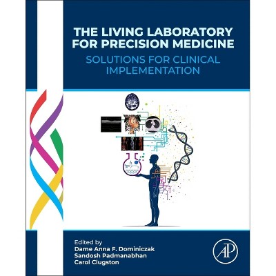 The Living Laboratory for Precision Medicine - by  Dame Anna Dominiczak & Sandosh Padmanabhan & Carol Clugston (Paperback)