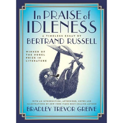 In Praise of Idleness - by  Bertrand Russell (Hardcover)