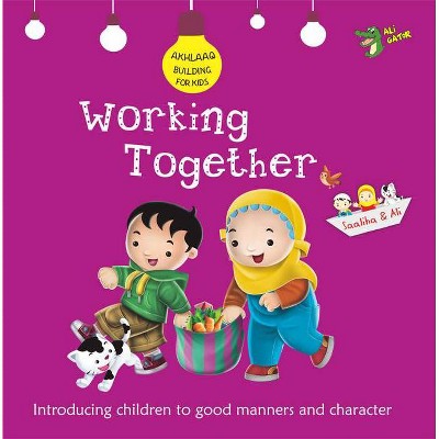 Working Together - (Aklhaaq Building for Kids) by  Ali Gator (Paperback)