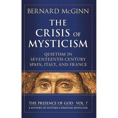 The Crisis of Mysticism - (Presence of God) by  Bernard McGinn (Hardcover)