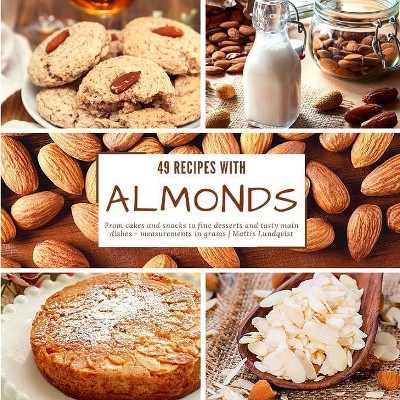 49 recipes with almonds - by  Mattis Lundqvist (Paperback)