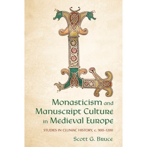 Monasticism and Manuscript Culture in Medieval Europe - by  Scott G Bruce (Paperback) - 1 of 1