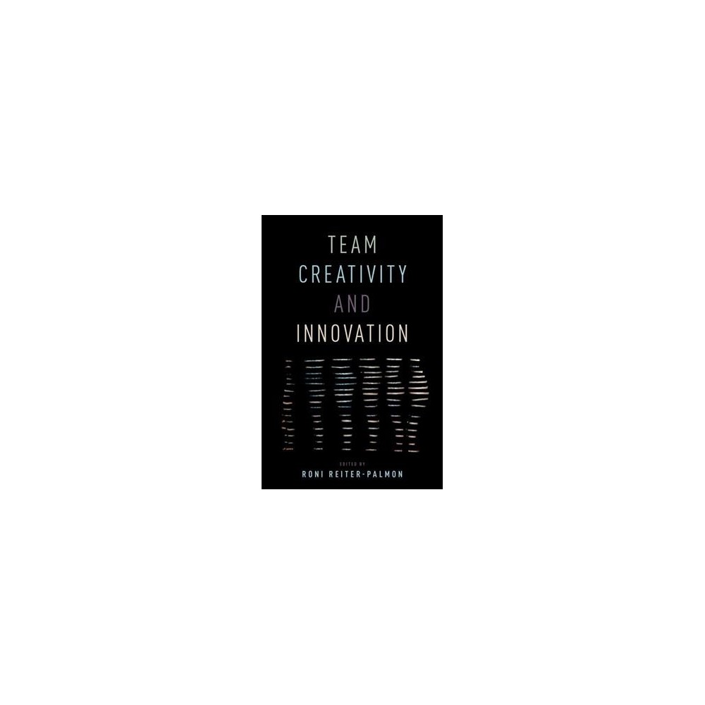 Team Creativity and Innovation - (Hardcover)