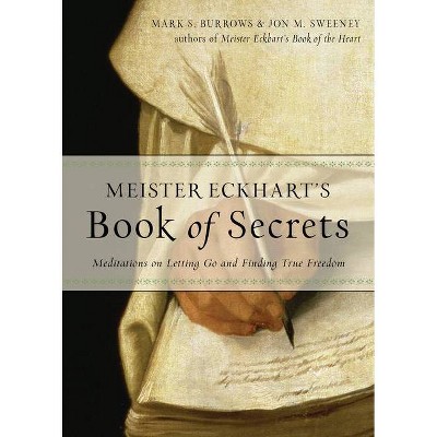 Meister Eckhart's Book of Secrets - by  Jon M Sweeney & Mark S Burrows (Paperback)