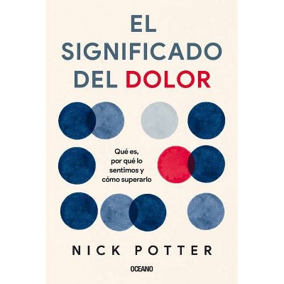 El Significado del Dolor - by  Nick Potter (Paperback)