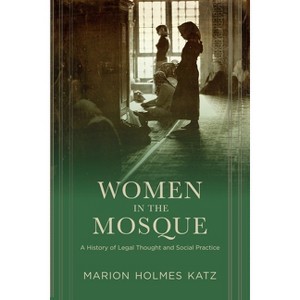Women in the Mosque - by  Marion Katz (Paperback) - 1 of 1