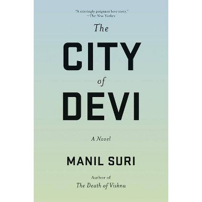 City of Devi - by  Manil Suri (Paperback)