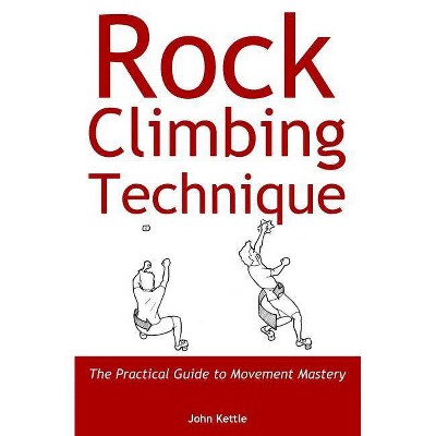  Rock Climbing Technique - by  John Kettle (Paperback) 