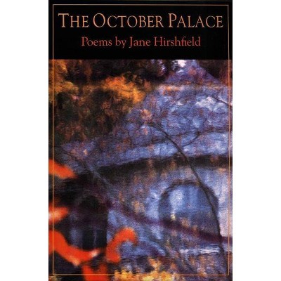 The October Palace - by  Jane Hirshfield (Paperback)