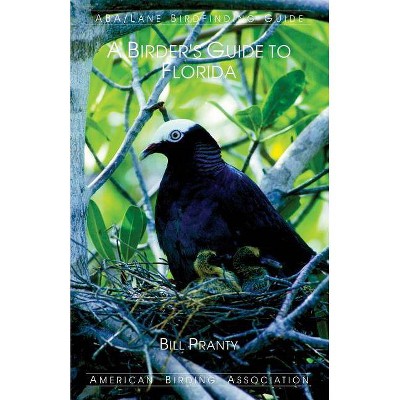 A Birder's Guide to Florida - by  Bill Pranty (Paperback)