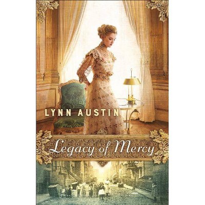 Legacy of Mercy - by  Lynn Austin (Paperback)