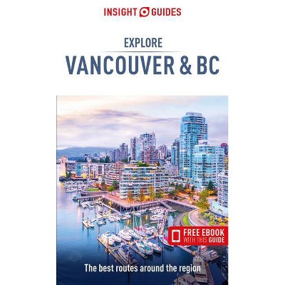 Insight Guides Explore Vancouver & BC (Travel Guide with Free Ebook) - (Paperback)