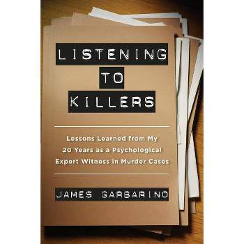 Listening to Killers - by  James Garbarino (Paperback)
