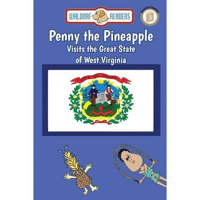 Penny the Pineapple Visits the Great State of West Virginia - by  Ellen Weisberg & Ken Yoffe (Paperback)