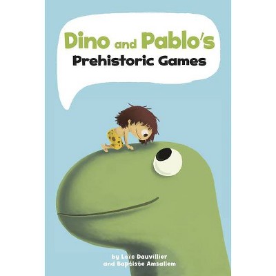 Dino and Pablo's Prehistoric Games - (Wordless Graphic Novels) by  Loïc Dauvillier & Baptiste Amsallem (Hardcover)