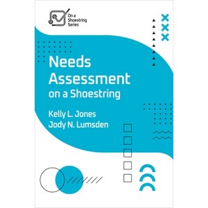 Needs Assessment on a Shoestring - (On a Shoestring) by  Kelly Jones & Jody Lumsden (Paperback) - 1 of 1