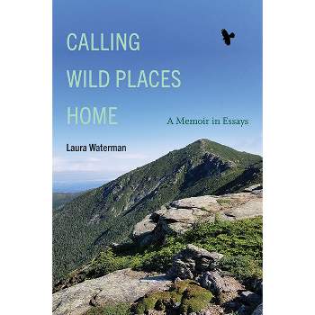 Calling Wild Places Home - (Excelsior Editions) by  Laura Waterman (Paperback)