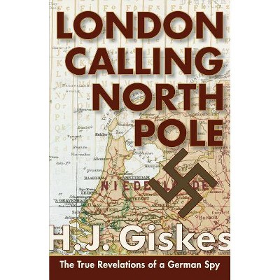 London Calling North Pole - by  Hermann J Giskes (Paperback)
