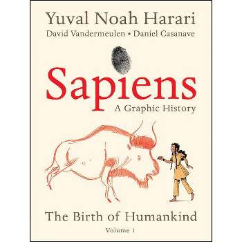 Sapiens: A Graphic History - by Yuval Noah Harari (Paperback)