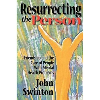 Resurrecting the Person - by  John Swinton (Paperback)