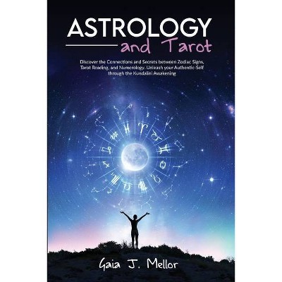 Astrology and Tarot - by  Gaia J Mellor (Paperback)