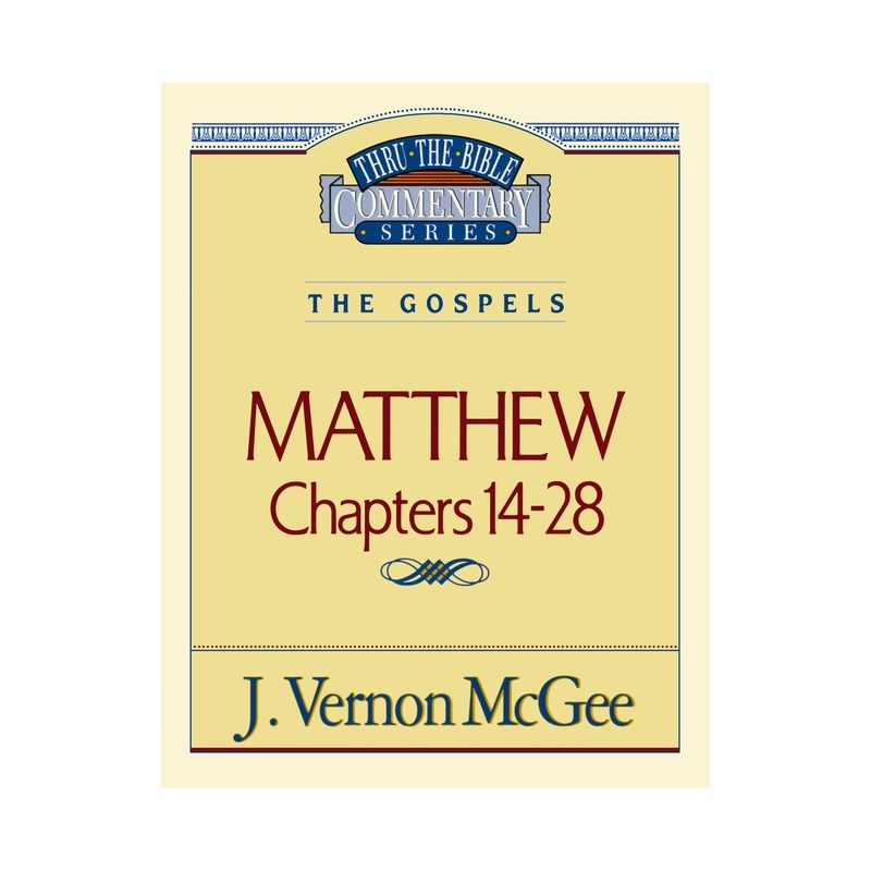 Thru the Bible Vol. 35: The Gospels (Matthew 14-28) - by  J Vernon McGee (Paperback), 1 of 2