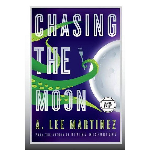 Chasing The Moon (large Print Edition) - By A Lee Martinez (paperback) :  Target