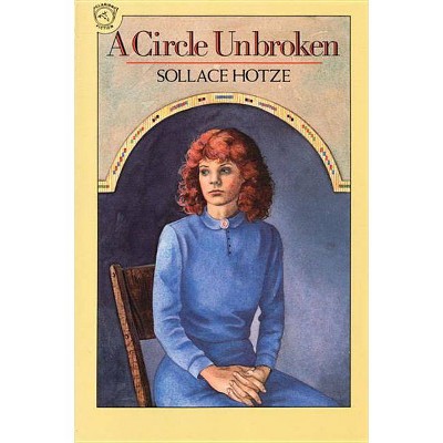 A Circle Unbroken - by  Sollace Hotze (Paperback)