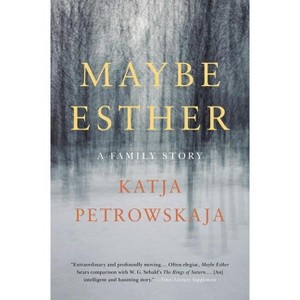 Maybe Esther - by  Katja Petrowskaja (Paperback) - 1 of 1