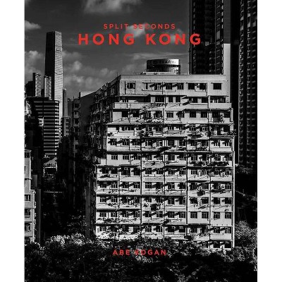 Split Seconds: Hong Kong - (Hardcover)