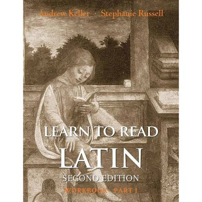 Learn to Read Latin - 2nd Edition by  Andrew Keller & Stephanie Russell (Paperback)