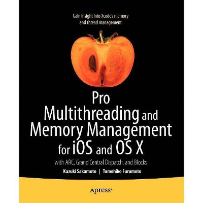 Pro Multithreading and Memory Management for IOS and OS X - by  Kazuki Sakamoto & Tomohiko Furumoto (Paperback)