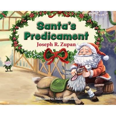 Santa's Predicament - by  Joseph R Zupan (Hardcover)