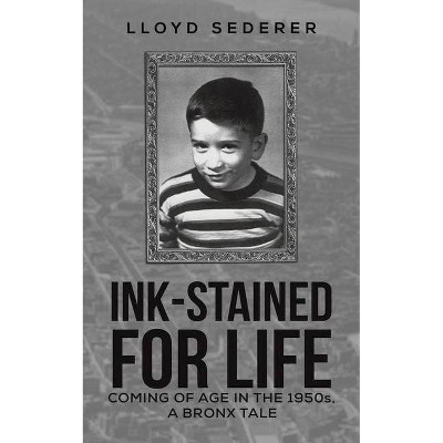 Ink-Stained for Life - by  Lloyd Sederer (Paperback)