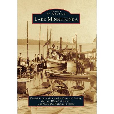  Lake Minnetonka - by Excelsior-Lake Minnetonka Historical Society (Paperback) 