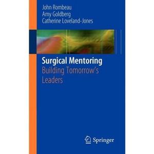 Surgical Mentoring - by  John L Rombeau & Amy Goldberg & Catherine Loveland-Jones (Paperback) - 1 of 1